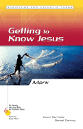 Mark: Getting to Know Jesus