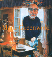 Mark Greenwold: A Moment of True Feeling: 1997-2007 - Greenwold, Mark (Contributions by), and Schwartz, Sanford (Text by)