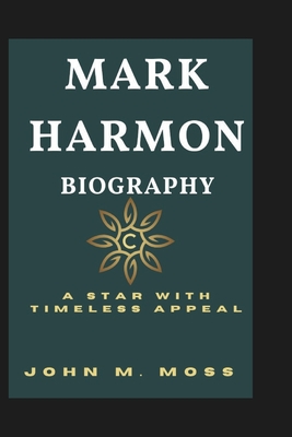 Mark Harmon Biography: A Star With Timeless Appeal - M Moss, John