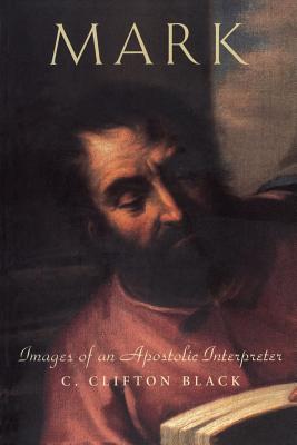 Mark: Images of an Apostolic Interpreter - Black, C Clifton