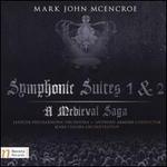 Mark John McEncroe: Symphonic Suites Nos. 1 & 2 - A Medieval Saga