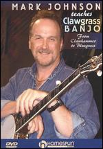 Mark Johnson Teaches Clawgrass Banjo: From Clawhammer to Bluegrass - 