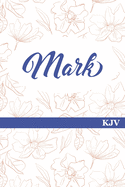 Mark, KJV: Journal Your Way Through God's Word / Experience Bible Study in a New Way Through Scripture Journaling / Great Gift for Creative Christians!