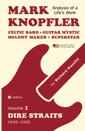 Mark Knopfler (Volume 1, Dire Straits) - the real 500-page book, special US edition: Celtic Bard, Guitar Mystic, Melody Maker, Superstar - Mark Knopfler's phenomenal career (Analysis of a Life's Work)