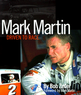 Mark Martin: Driven to Race - Zeller, Bob, and Morgan, Tom (Designer), and Martin, Mark (Adapted by)