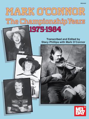 Mark O'Connor: The Championship Years: 1975 - 1984 - Phillips, Stacy (Editor), and O'Connor, Mark