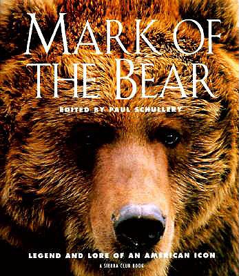 Mark of the Bear - Sierra Club, and Schullery, Paul D (Editor)