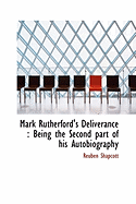 Mark Rutherford's Deliverance: Being the Second Part of His Autobiography