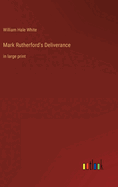 Mark Rutherford's Deliverance: in large print