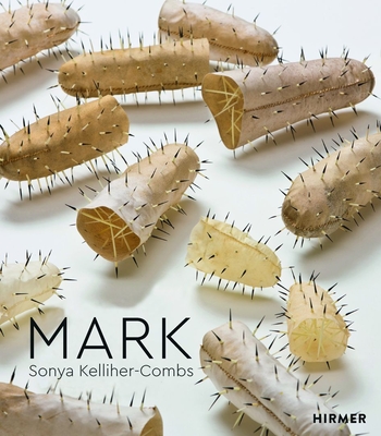 Mark: Sonya Kelliher-Combs - Decker, Julie (Editor), and Berlo, Janet Catherine (Editor), and Fry, Laura (Text by)