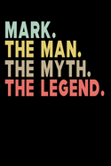 Mark The Man The Myth The Legend: Personalized Notebook Journal, College Ruled, Lined, 6 x 9 inches, 100 Pages Personal Notebook, Composition Notebooks
