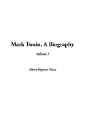 Mark Twain, a Biography, Volume 1