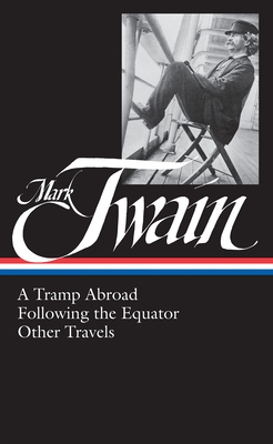 Mark Twain: A Tramp Abroad, Following the Equator, Other Travels (Loa #200) - Twain, Mark, and Blount, Roy (Editor)
