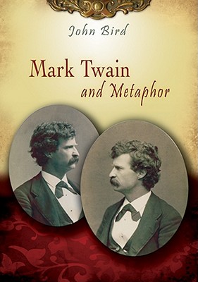 Mark Twain and Metaphor - Bird, John, BSC, Ceng