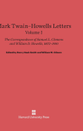 Mark Twain-Howells Letters: The Correspondence of Samuel L. Clemens and William D. Howells, 1872-1910, Volume I