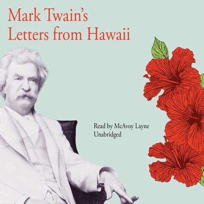 Mark Twain's letters from Hawaii - Twain, Mark, and Day, A. Grove