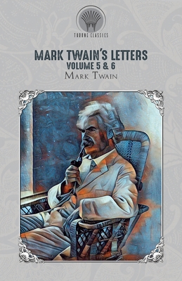 Mark Twain's Letters Volume 5 & 6 - Twain, Mark