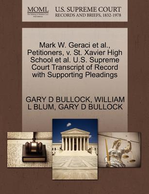 Mark W. Geraci et al., Petitioners, V. St. Xavier High School et al. U.S. Supreme Court Transcript of Record with Supporting Pleadings - Blum, William L, and Bullock, Gary D