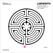 Mark Wallinger: Labyrinth: A Journey Through London's Underground