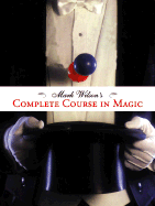 Mark Wilson's Complete Course in Magic