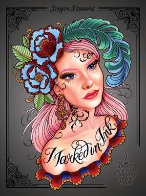 Marked in Ink: A Tattoo Coloring Book - Massacre, Megan