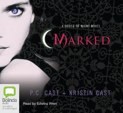 Marked - Cast, P.C., and Cast, Kristin, and Wren, Edwina (Read by)
