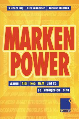 Marken-Power: Warum Aldi, Ikea, H&m Und Co. So Erfolgreich Sind - Jary, Michael, and Schneider, Dirk, and Wileman, Andrew