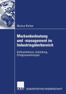 Markenbedeutung Und -Management Im Industrieg?terbereich: Einflussfaktoren, Gestaltung, Erfolgsauswirkungen