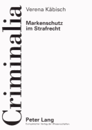 Markenschutz Im Strafrecht: Die Rechtslage in Deutschland Und Den USA