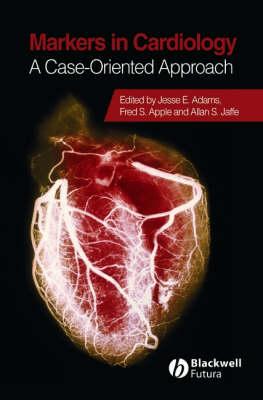 Markers in Cardiology: A Case-Oriented Approach - Adams, Jesse E. (Editor), and Apple, Fred S. (Editor), and Jaffe, Allan S. (Editor)