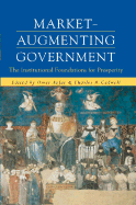 Market-Augmenting Government: The Institutional Foundations for Prosperity