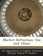 Market Definition: Use and Abuse