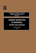 Market Discipline in Banking: Theory and Evidence
