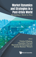 Market Dynamics and Strategies in a Post-Crisis World: Navigating a World in Flux