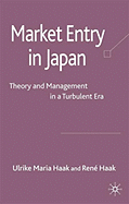 Market Entry in Japan: Theory and Management in a Turbulent Era