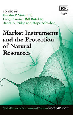Market Instruments and the Protection of Natural Resources - Stoianoff, Natalie P. (Editor), and Kreiser, Larry (Editor), and Butcher, Bill (Editor)
