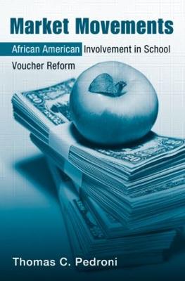 Market Movements: African American Involvement in School Voucher Reform - Pedroni, Thomas C