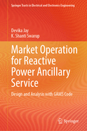 Market Operation for Reactive Power Ancillary Service: Design and Analysis with GAMS Code