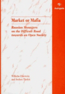 Market or Mafia: Russian Managers on the Difficult Road Towards an Open Society