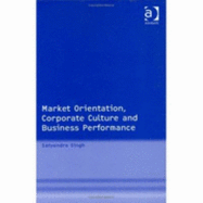 Market Orientation, Corporate Culture, and Business Performance - Singh, Satyendra