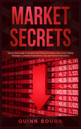 Market Secrets: Step-by-Step Guide to Develop Your Financial Freedom. Best Stock Trading Strategies, Complete Explanations, Tips and Finished Instructions