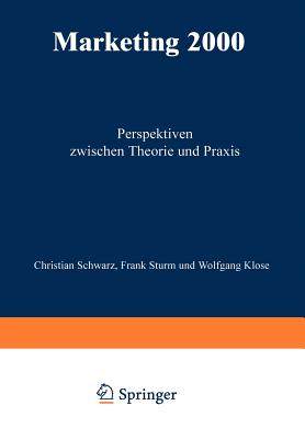 Marketing 2000: Perspektiven Zwischen Theorie Und Praxis - Schwarz, Christian (Editor)