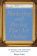 Marketing and Buying Fine Art Online: A Guide for Artists and Collectors
