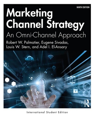 Marketing Channel Strategy: An Omni-Channel Approach -International Student Edition - Palmatier, Robert W., and Sivadas, Eugene, and Stern, Louis W.