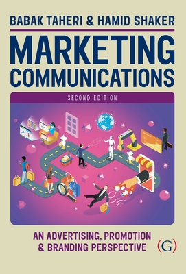 Marketing Communications: An advertising, promotion and branding perspective - Taheri, Babek (Editor), and Shaker, Hamid (Editor)