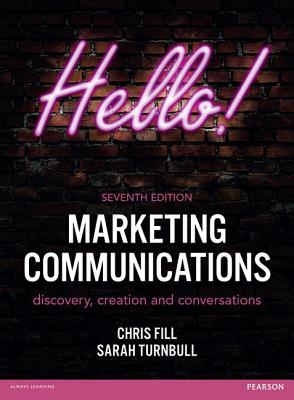 Marketing Communications: Discovery, Creation and Conversations - Fill, Chris, and Turnbull, Sarah