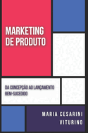 Marketing de Produto: Da Concep??o ao Lan?amento Bem-Sucedido