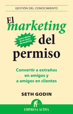 Marketing del Permiso, El - Godin, Seth