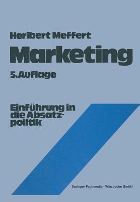 Marketing: Einfhrung in Die Absatzpolitik - Meffert, Heribert, and Bruhn, Manfred, and Burmann, Christoph