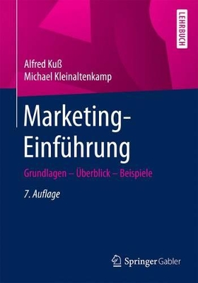 Marketing-Einf?hrung: Grundlagen - ?berblick - Beispiele - Ku?, Alfred, and Kleinaltenkamp, Michael